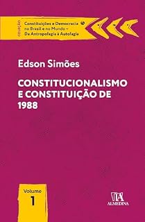 Livro Constitucionalismo e Constituição de 1988 (Constituições e Democracia no Brasil e no Mundo - Da Antropofagia à Autofagia)