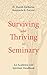 Surviving and Thriving in Seminary: An Academic and Spiritual Handbook by H. Daniel Zacharias, Benjamin K. Forrest