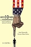 10 LECCIONES DE ECONOMÍA (que los gobiernos quisieran ocultarle) (Spanish Edition)