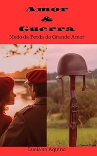 Livro Amor e Guerra: Medo da perda do grande amor