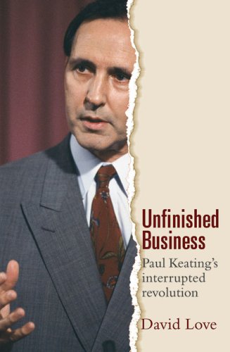 Unfinished business : Paul Keating's interrupted revolution