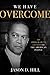 We Have Overcome: An Immigrant's Letter to the American People by 