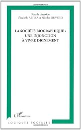 La  société biographique, une injonction à vivre dignement