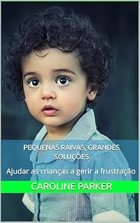 Livro Pequenas Raivas, Grandes Soluções: Ajudar as crianças a gerir a frustração
