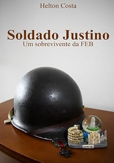 Livro Soldado Justino: Um Sobrevivente Da Feb