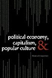 Image de Political Economy, Capitalism, and Popular Culture