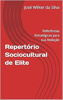 Repertório Sociocultural de Elite: Referências Estratégicas para sua Redação (Estratégias Nota 1000: Guia Completo para o ENEM)