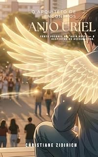 Livro O Arquiteto de Encontros: Conto Prequel de Anjo Uriel - O Despertar do Avivamento