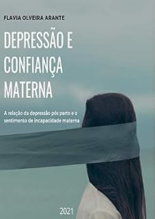Livro Depressão Pós Parto e Confiança Materna: A relação entre depressão pós parto e o sentimento de incapacidade materna