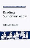 Reading Sumerian Poetry (Athlone Publications in Egyptology & Ancient Near Eastern Studies) by Jeremy Black