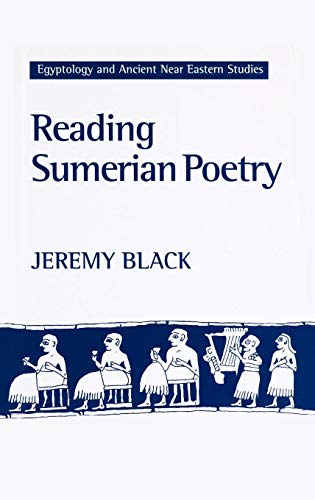 Reading Sumerian Poetry (Athlone Publications in Egyptology & Ancient Near Eastern Studies) by Jeremy Black