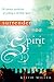 Surrender to the Spirit: The Limitless Possibilities of Yielding to the Holy Spirit by Keith Miller