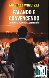 Livro FALANDO E CONVENCENDO: Um Manual de Oratória e Persuasão