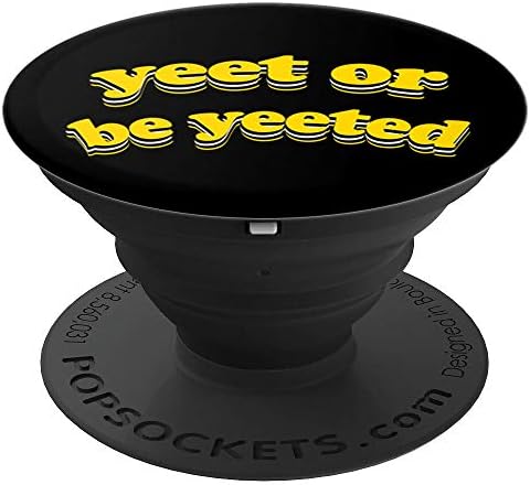 Yeet or Be Yeeted - PopSockets Grip and Stand for Phones and Tablets