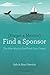 Forget a Mentor, Find a Sponsor: The New Way to Fast-Track Your Career - Book by Sylvia Ann Hewlett