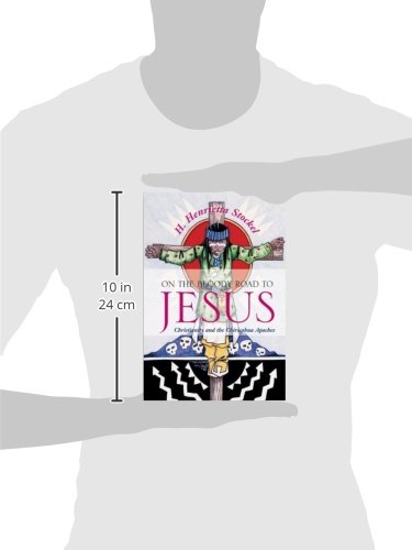 On The Bloody Road To Jesus Christianity And The Chiricahua - 