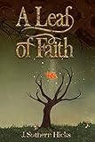 A Leaf of Faith (Messengers and Thieves) by J. Suthern Hicks