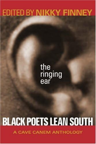 The Ringing Ear: Black Poets Lean South (Cave Canem Anthology) (Cave Canem Anthology) (Cave Canem Anthology)