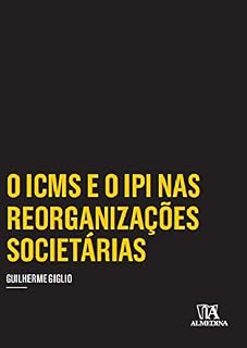 Livro O ICMS e o IPI nas Reorganizações Societárias (Coleção Insper)