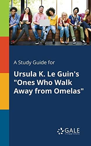 A Study Guide for Ursula K. Le Guin's "Ones Who Walk Away from Omelas" (Short Stories for Students)