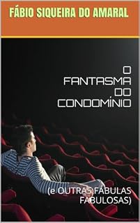 Livro O FANTASMA DO CONDOMÍNIO: (e OUTRAS FÁBULAS FABULOSAS)