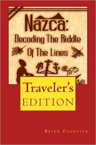 Nazca: Decoding The Riddle Of The Lines, by Brien Foerster