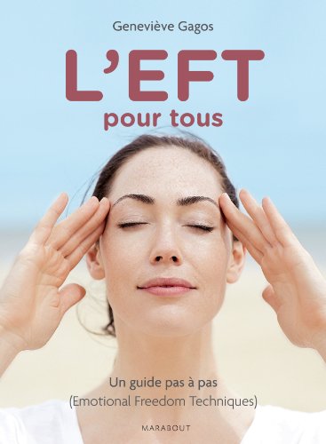 L'EFT pour tous (Emotional Freedom techniques)