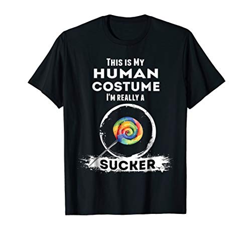 Sucker Halloween Costume T-Shirt | This Is My Human Costume