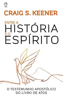 Livro Entre a História e o Espírito: O testemunho apostólico do livro de Atos
