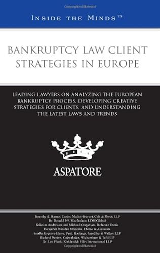 Download Bankruptcy Law Client Strategies in Europe: Leading Lawyers on Analyzing the European Bankruptcy Process, Developing Creative Strategies for Clients, and Understanding the Latest Laws and Trends PDF