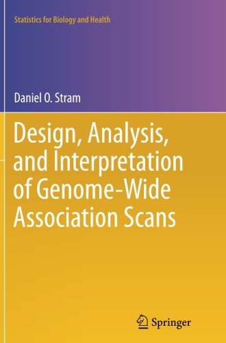 Design, Analysis, and Interpretation of Genome-Wide Association Scans (Statistics for Biology and Health)