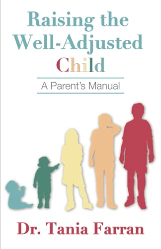 Raising the Well-Adjusted Child: A Parent’s Manual