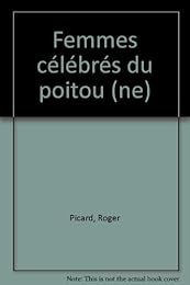 Femmes célèbres du Poitou et des Charentes