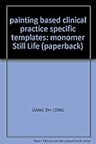 painting based clinical practice specific templates: monomer Still Life (paperback) by 