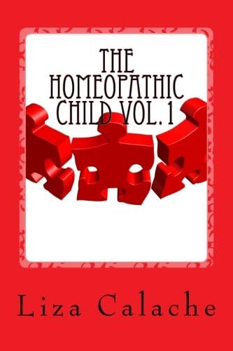 Homeopathic Child: Fast & Easy Guide to Finding Homeopathic Remedies