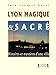 Lyon Magique et Sacré : Histoires et mystères d'une ville by 