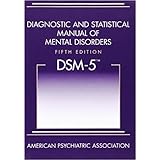 DSM-5: Diagnostic and Statistical Manual of Mental Disorders, 5th Edition