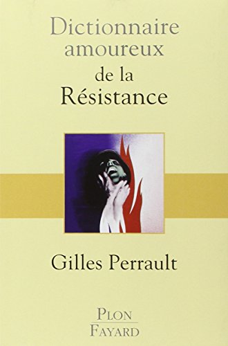 Dictionnaire amoureux de la Résistance