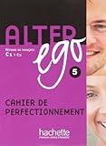 Image de Alter Ego 5: Methode de Francais C1-C2: Cahier De Perfectionnement (French Edition)