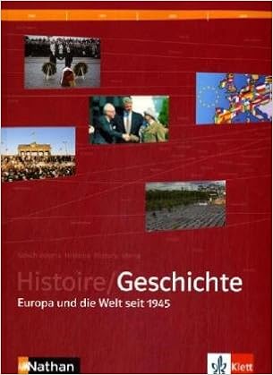 Histoire/Geschichte: Europa und die Welt seit 1945