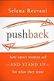 Pushback: How Smart Women Ask--and Stand Up--for What They Want
