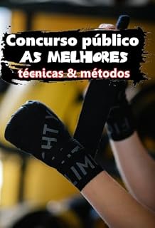 Concurso público: As melhores técnicas & métodos