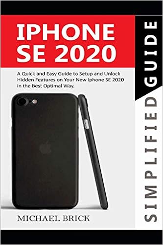 Amazon Com Iphone Se Simplified Guide A Quick Easy Guide To Setup And Unlock Hidden Features On Your New Iphone Se In The Best Optimal Way Brick Michael Books