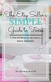 The Etsy Seller's Simple Guide to Taxes: A Time and Money Saving Guide for Makers and Crafters by Sarah Korhnak