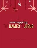 Unwrapping the Names of Jesus: An Advent Devotional