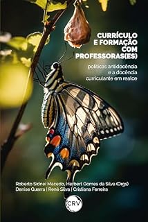 Livro Currículo e formação com professoras(es): Políticas antidocência e a docência curriculante em realce