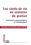 Les récits de vie en sciences de gestion: Orientations épistémologiques et méthodologiques (Vers by 