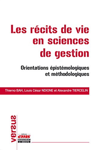 Les récits de vie en sciences de gestion: Orientations épistémologiques et méthodologiques (Vers by Thierno Bah