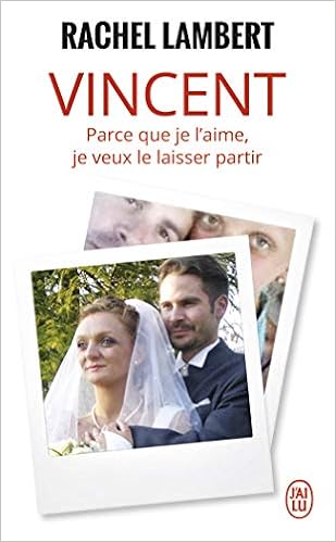 Vincent, parce que je l'aime, je veux le laisser partir, by Rachel Lambert Adeline Fleury Vincent, parce que je l'aime, je veux le laisser partir, by Rachel Lambert Adeline Fleury