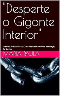 Livro "Desperte o Gigante Interior": Um Guia Prático Para o Crescimento Pessoal e a Realização De Sonhos